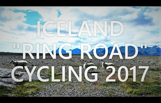 ICELAND”RINGROAD”CYCLING アイスランド一周自転車旅 2017