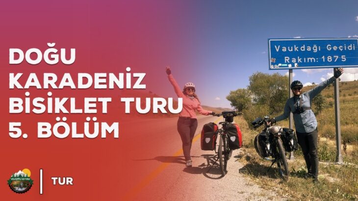 Yeşilden Bozkıra Sürüş – Doğu Karadeniz Bisiklet Turu 5. Bölüm